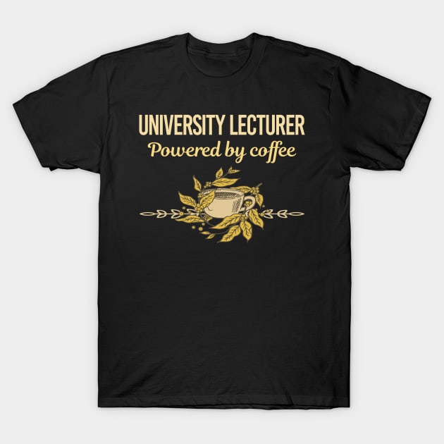 Powered By Coffee University Lecturer T-Shirt by Hanh Tay